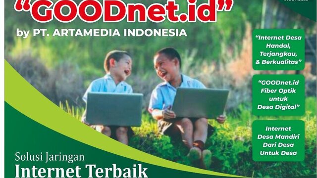 GOODnet.id dari PT.Artamedia Indonesia Akses Internet Desa Tercepat Yang Mampu Menjangkau Hingga Pelosok