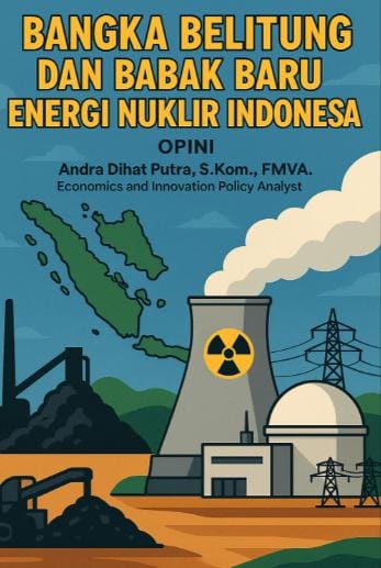 Bangka Belitung dan Babak Baru Energi Nuklir Indonesia