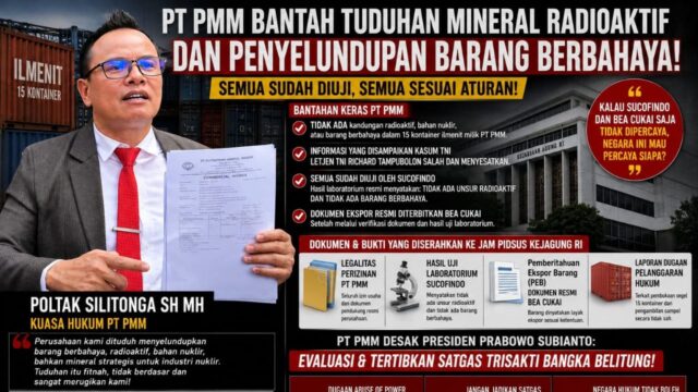 Kuasa Hukum PT PMM Serang Balik Kasum TNI: Tuduhan Radioaktif Itu Menyesatkan dan Membunuh Reputasi Perusahaan