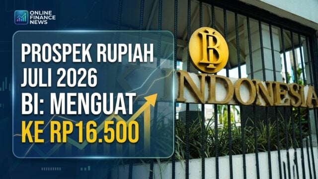 Prospek Rupiah Juli 2026, Diprediksi Menguat ke Rp16.500