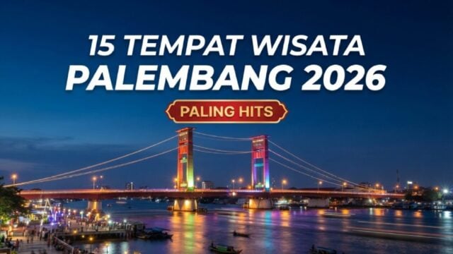 Tempat Wisata Palembang 2026
