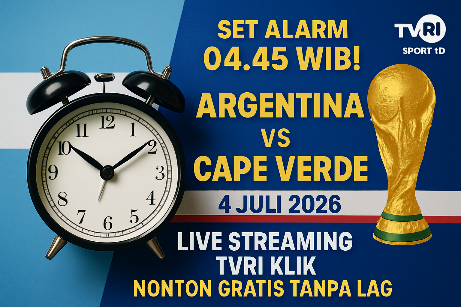 Live Streaming Argentina vs Cape Verde 4 Juli 2026: Prediksi 32 Besar + Jam Tayang TVRI Sport HD