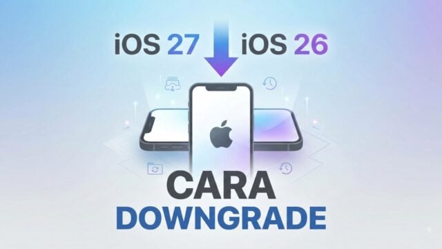 Cara Downgrade iOS 27 Beta ke iOS 26 Stabil: Lengkap & Aman 2026