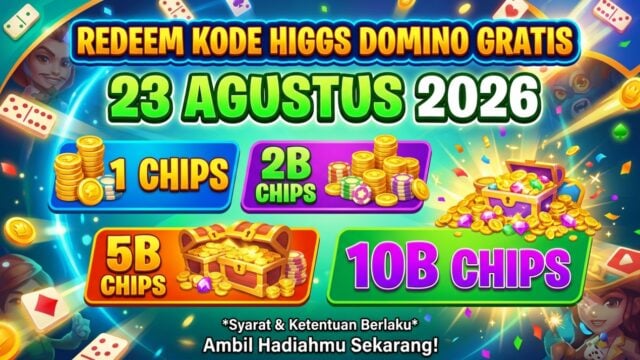 Kode Chips Higgs Domino Gratis Hari Ini Minggu 23 Agustus 2026 Terbaru: Klaim Chip 10B