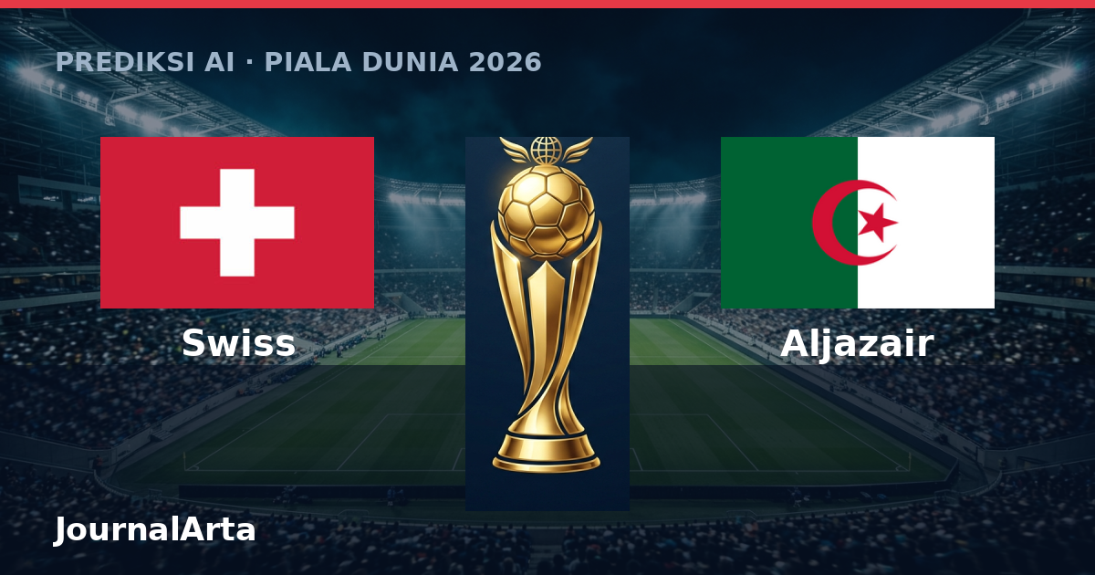 Prediksi AI Swiss vs Aljazair Piala Dunia 2026
